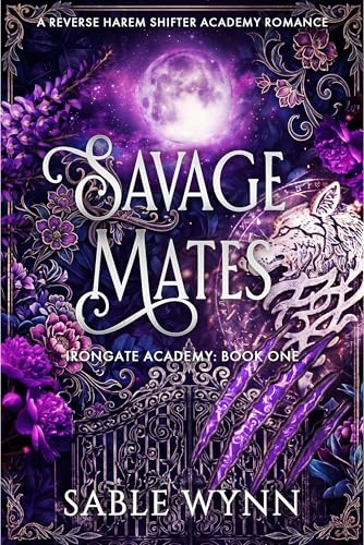 Savage Mates: A Reverse Harem Shifter Academy Romance (Irongate Academy Book 1)