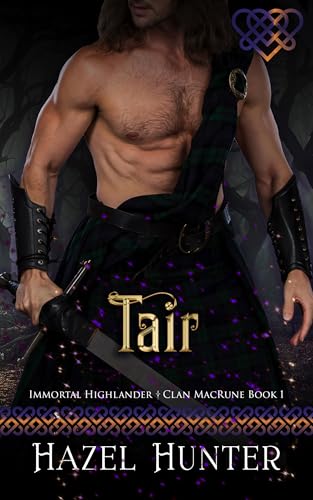 Tair (Immortal Highlander Clan MacRune Book 1): A Scottish Time Travel Romance