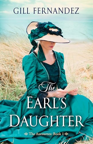 The Earl’s Daughter: The Aucourte Chronicles Book One (The Aucourtes 1)