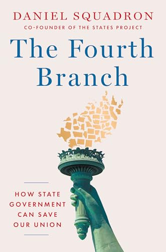 The Fourth Branch: How State Government Can Save Our Union