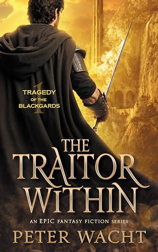 The Traitor Within: An Epic Fantasy Fiction Series (Tragedy of the Blackgards Book 1)