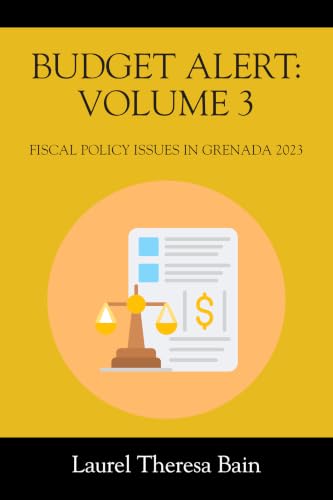 BUDGET ALERT: VOLUME 3: Fiscal Policy issues in Grenada for 2023