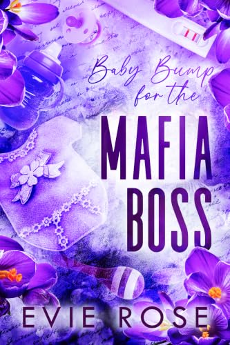 Baby Bump for the Mafia Boss: a smutty accidental pregnancy romance