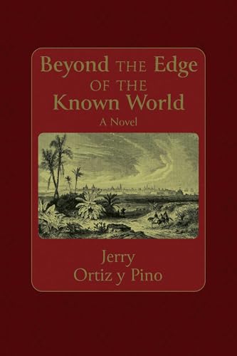 Beyond the Edge of the Known World: A Novel (Querencias Series)