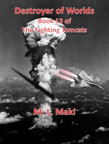 DESTROYER OF WORLDS: BOOK 13 OF THE FIGHTING TOMCATS