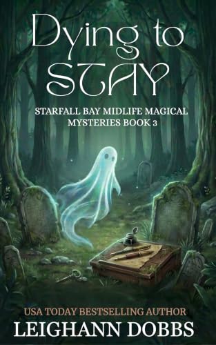 Dying To Stay (Starfall Bay Midlife Magical Mysteries Book 3)