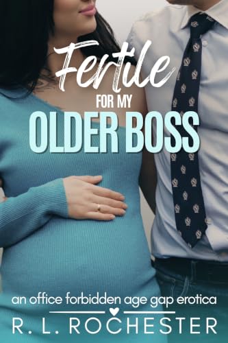 Fertile For My Older Boss: An Office Forbidden Age Gap Erotica (Twice Her Age Book 4)