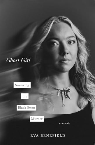 Ghost Girl: Surviving the Black Swan Murder-A Memoir