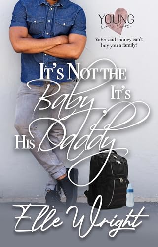 It’s Not the Baby, It’s His Daddy (Young In Love Book 6)