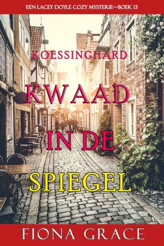 Kwaad in de Spiegel (Een Lacey Doyle Cozy Mysterie–Boek 13) (Een Lacey Doyle Cozy Mystery) (Dutch Edition)