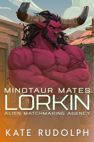 Lorkin: Minotaur Mates (Alien Matchmaking Agency Book 2)