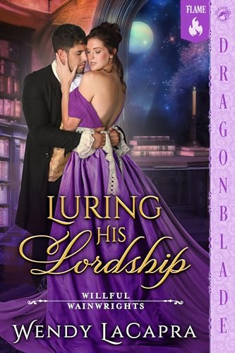 Luring His Lordship: Regency Historical Romance (Willful Wainwrights Book 2)