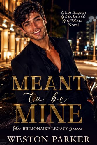 Meant to be Mine (The Billionaire Legacy Series Book 6)