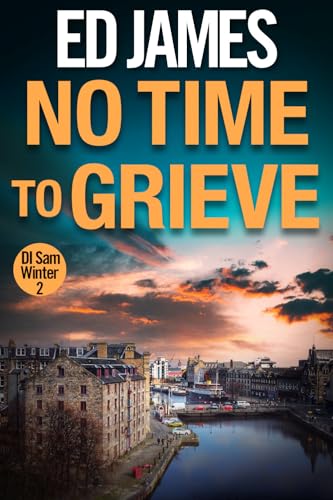 No Time To Grieve (DI Sam Winter #2)