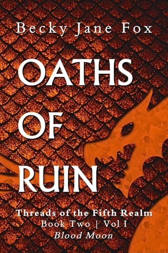 Oaths of Ruin: Vol I, Blood Moon (Threads of the Fifth Realm Book 2)