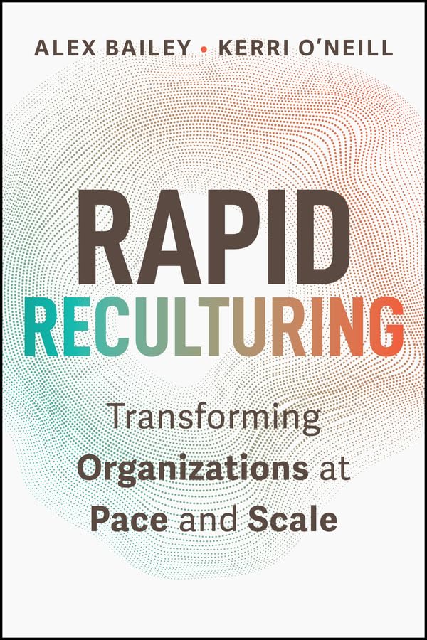 Rapid Reculturing: Transforming Organizations at Pace and Scale