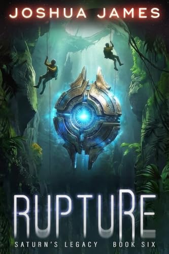 Rupture (Saturn’s Legacy Book 6)