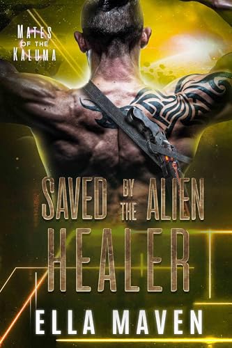 Saved by the Alien Healer (A SciFi Alien Warrior Romance) (Mates of the Kaluma Book 5)