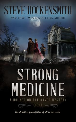 Strong Medicine: A Western Mystery Series (Holmes on the Range Mysteries Book 8)
