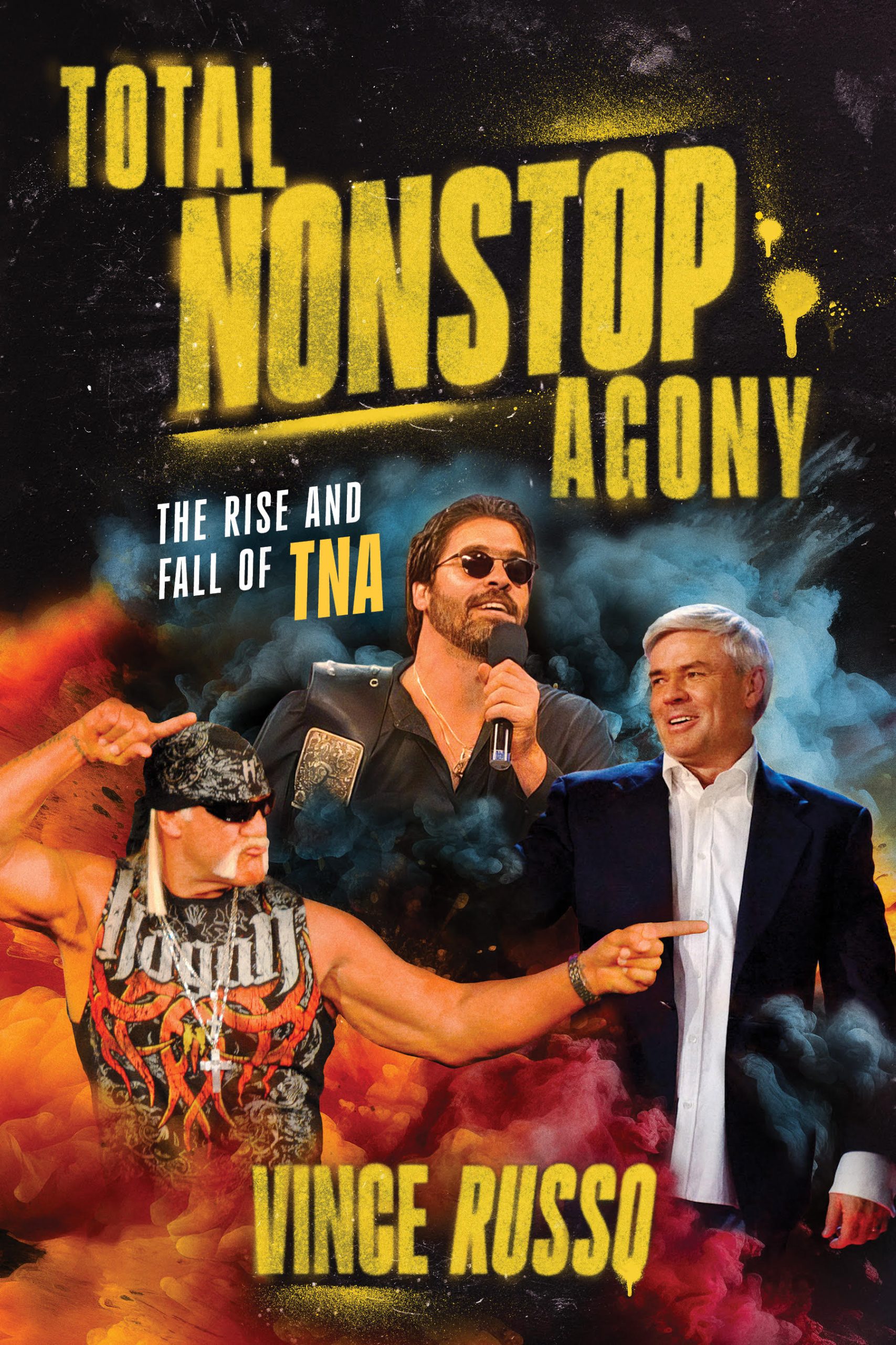 TOTAL NONSTOP AGONY: The Rise and Fall of TNA