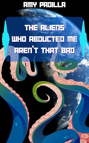 The Aliens Who Abducted Me Aren’t So Bad