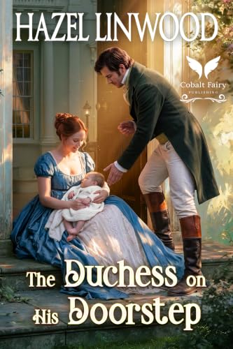 The Duchess on His Doorstep: A Historical Regency Romance Novel (Regency Accidental Families Book 1)