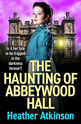 The Haunting of Abbeywood Hall: A BRAND NEW haunting gothic story filled with secrets, tragedy and darkness