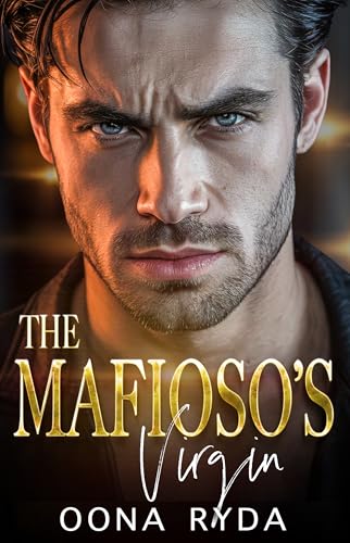 The Mafioso’s Virgin: An Age Gap Arranged Marriage Mafia Romance (Corsini Crime Family Book 1)