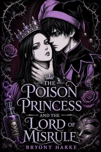 The Poison Princess and the Lord of Misrule: A Princess and Jester Dark Fairy Tale