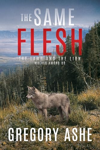 The Same Flesh (The Lamb and the Lion: Wolves Among Us, #3)