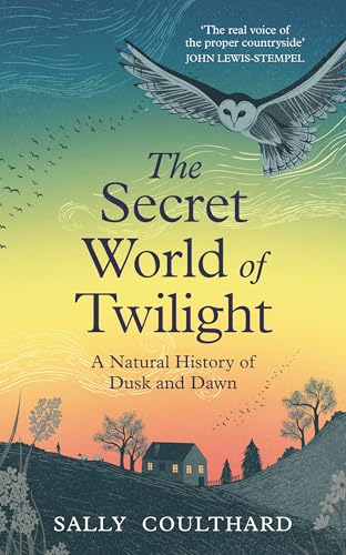 The Secret World of Twilight: A Natural History of Dusk and Dawn