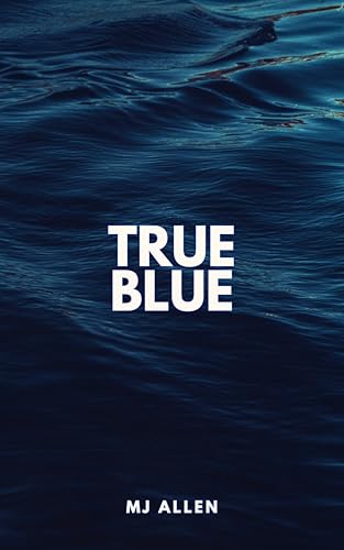 True Blue: A Second Chance Romance