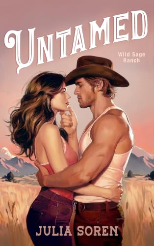 Untamed: A Spicy Small Town Cowboy Romance (Wild Sage Ranch Book 1)