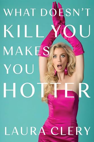 What Doesn’t Kill You Makes You Hotter