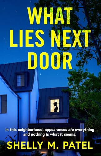 What Lies Next Door: A Gripping Psychological Thriller About Secrets, Lies, and Dangerous Neighbors