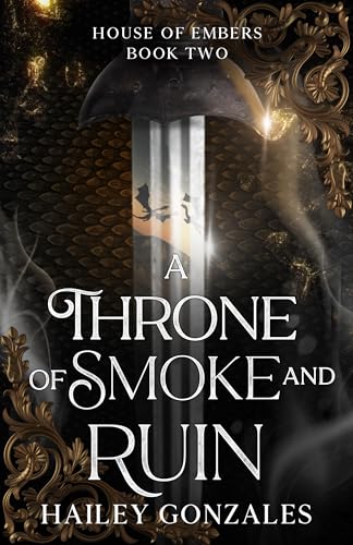 A Throne of Smoke and Ruin (House of Embers Book 2)