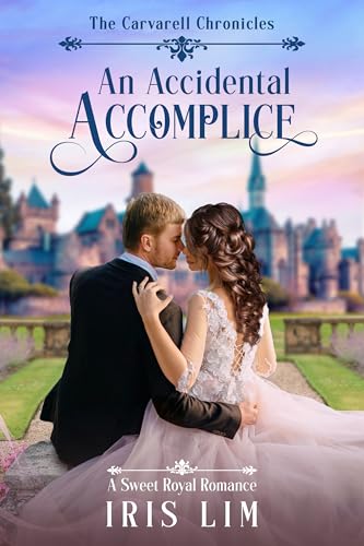 An Accidental Accomplice: A Sweet Royal Romance (The Carvarell Royals Book 1)