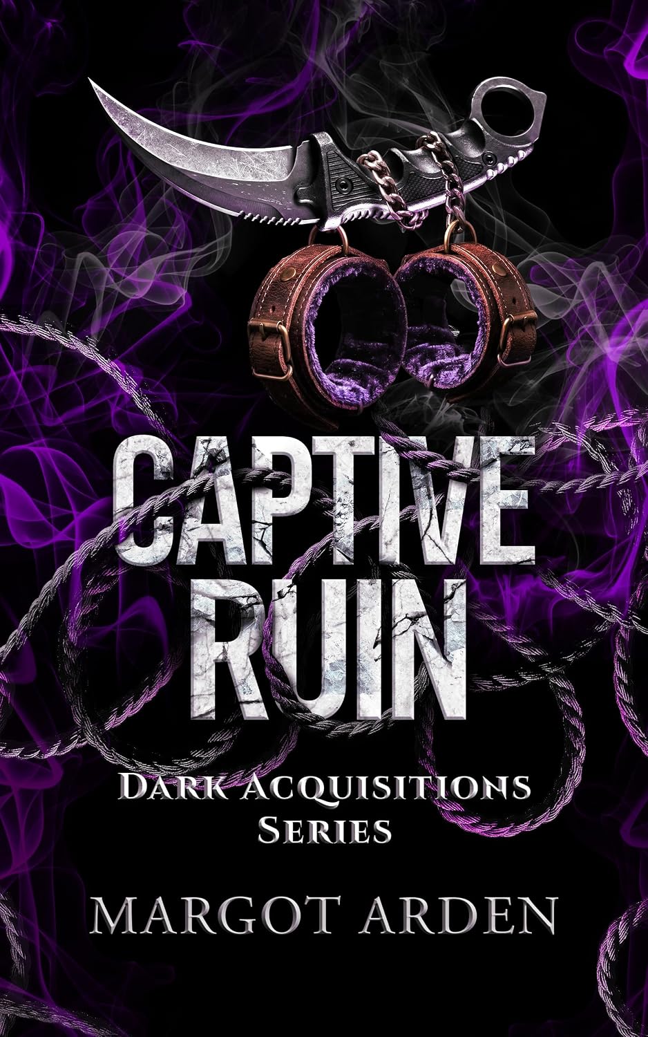 Captive Ruin: A Dark Stalker Romance with an Obsessive Morally Grey Hero (Dark Acquisitions Book 2)
