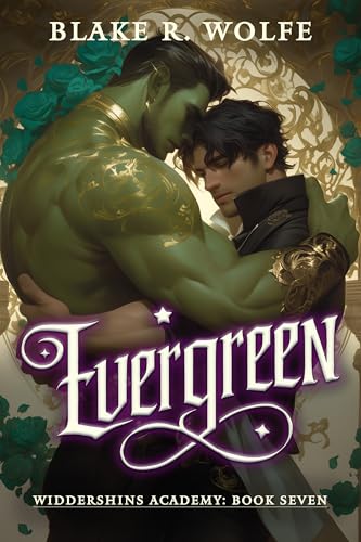 Evergreen: A Gay Dryad Shifter Paranormal Academy Romance (Widdershins Academy Book 7)