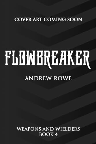 Flowbreaker (Weapons and Wielders Book 4)