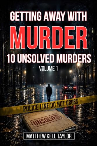 Getting Away With Murder : 10 Unsolved Murders : Volume 1