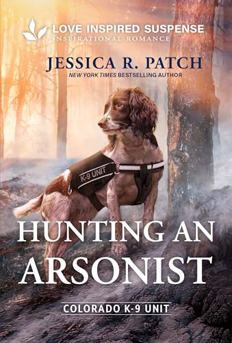 Hunting an Arsonist (Colorado K-9 Unit #6)