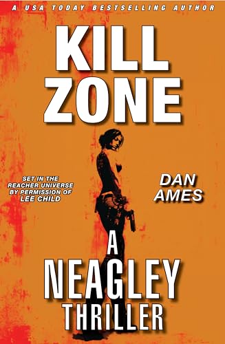 KILL ZONE: A NEAGLEY THRILLER (Jack Reacher’s Special Investigators: NEAGLEY Book 3)
