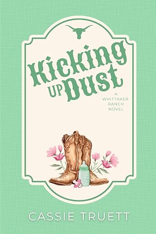 Kicking Up Dust (Whittaker Ranch, #2)