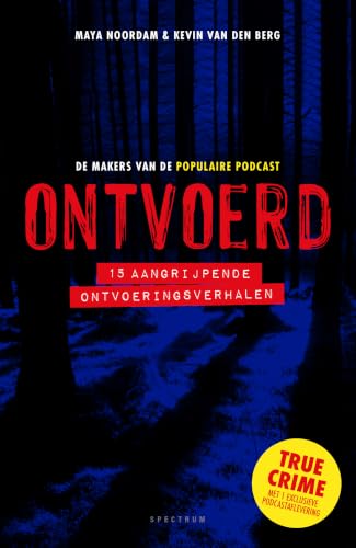 Ontvoerd: 15 aangrijpende ontvoeringsverhalen (Dutch Edition)