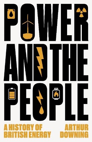 Power and the People: A History of British Energy