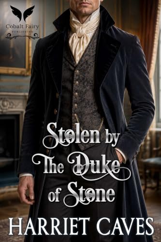 Stolen by the Duke of Stone: A Historical Regency Romance Novel