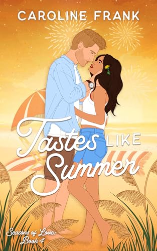 Tastes Like Summer: a single parent, grumpy x sunshine romance (Seasons of Love Book 4)