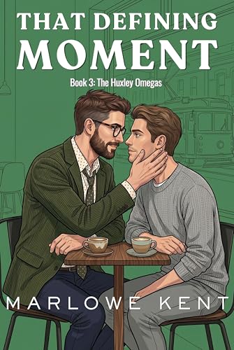 That Defining Moment: An MM Omegaverse Found Family and Hurt Comfort Romance (The Huxley Omegas Book 3)