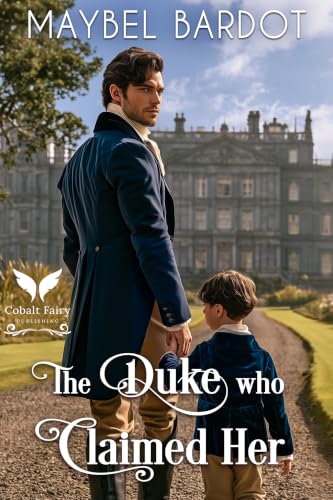 The Duke Who Claimed Her: A Steamy Historical Regency Romance Novel (Regency Daddies Book 1)
